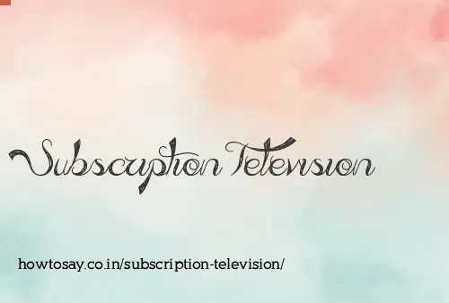 Subscription Television