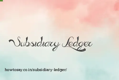 Subsidiary Ledger