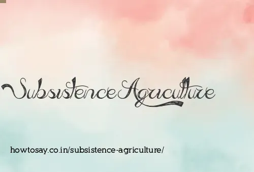 Subsistence Agriculture