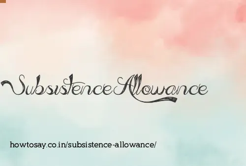 Subsistence Allowance
