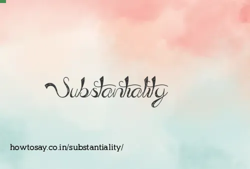 Substantiality