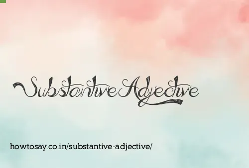 Substantive Adjective