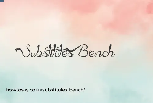 Substitutes Bench
