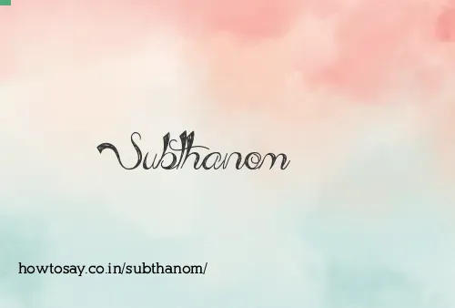 Subthanom