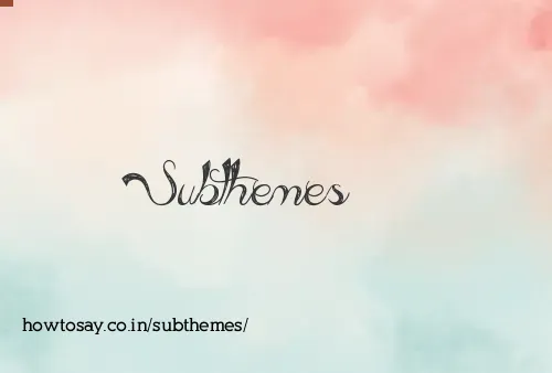 Subthemes