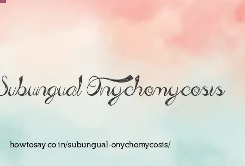 Subungual Onychomycosis