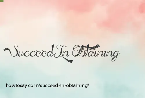 Succeed In Obtaining