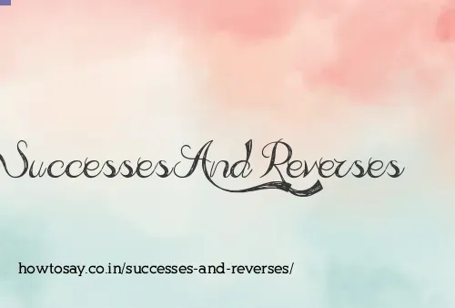 Successes And Reverses