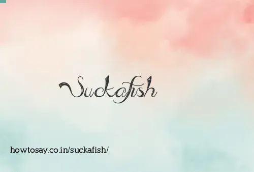 Suckafish