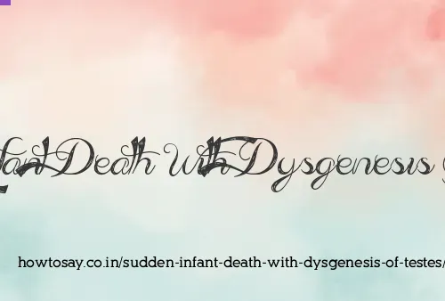 Sudden Infant Death With Dysgenesis Of Testes