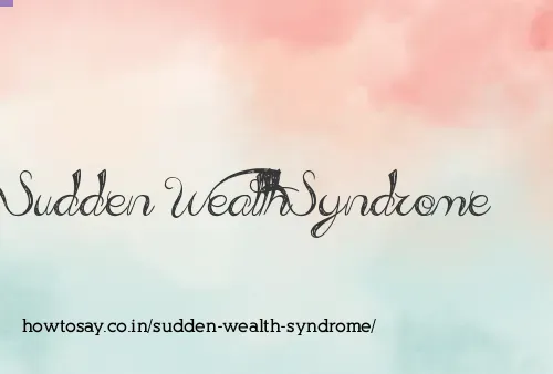 Sudden Wealth Syndrome