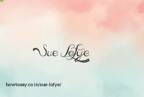 Sue Lofye
