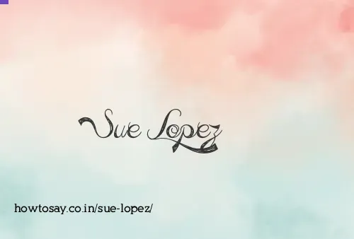 Sue Lopez