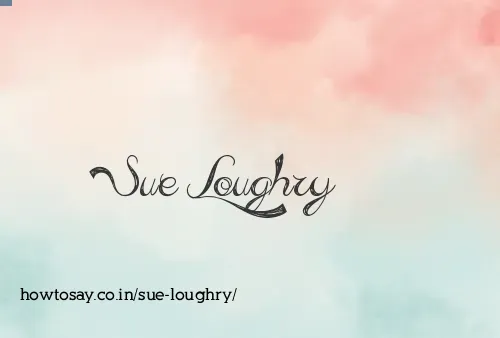 Sue Loughry