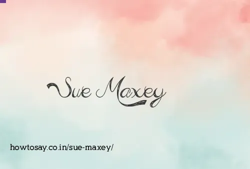 Sue Maxey
