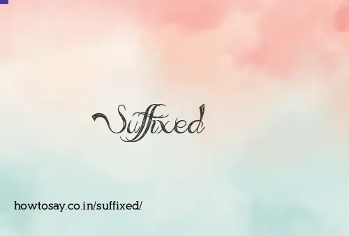 Suffixed