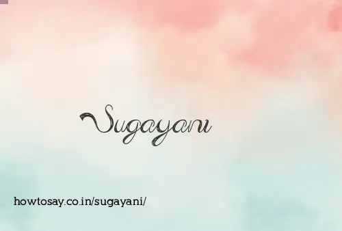 Sugayani
