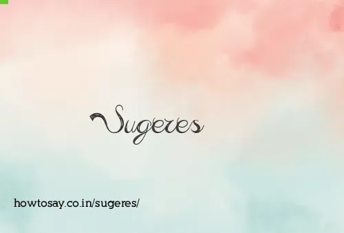 Sugeres