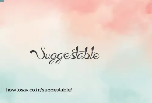 Suggestable