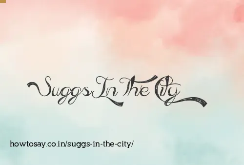 Suggs In The City