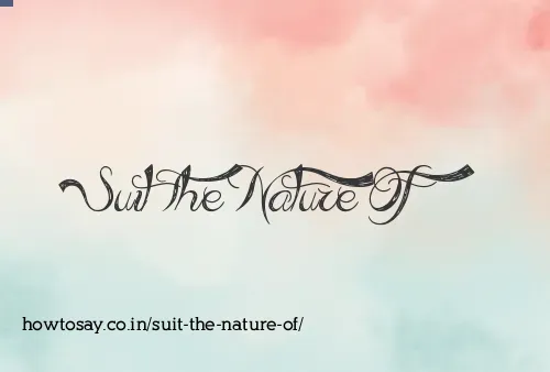Suit The Nature Of