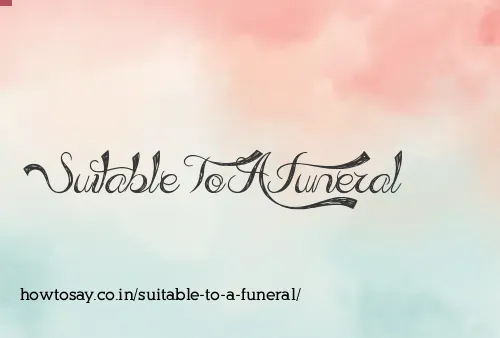 Suitable To A Funeral