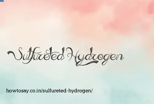 Sulfureted Hydrogen