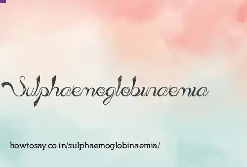 Sulphaemoglobinaemia