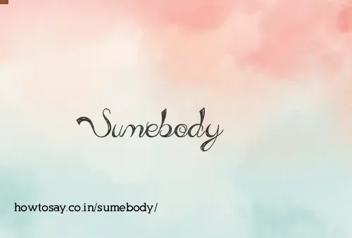 Sumebody