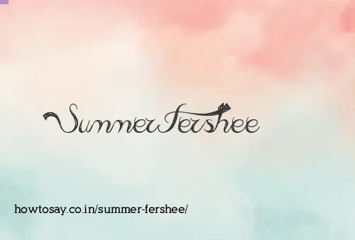 Summer Fershee