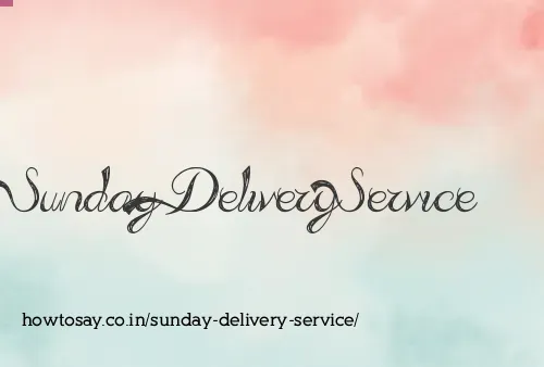 Sunday Delivery Service