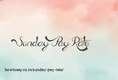 Sunday Pay Rate