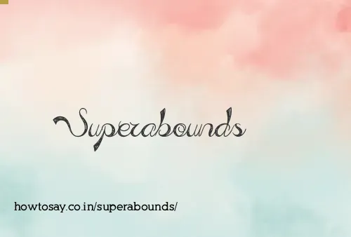 Superabounds