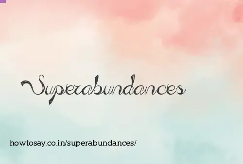 Superabundances