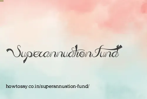 Superannuation Fund