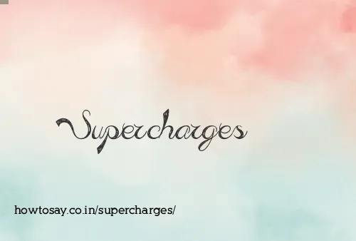 Supercharges