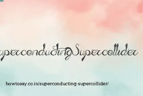 Superconducting Supercollider