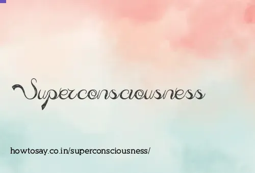 Superconsciousness