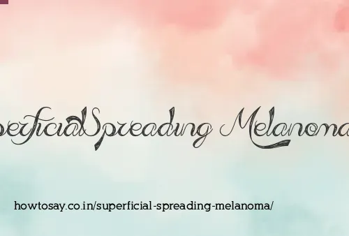 Superficial Spreading Melanoma