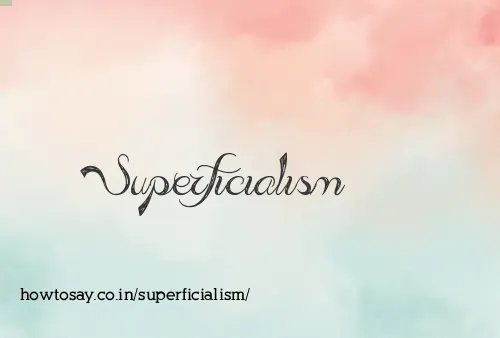 Superficialism
