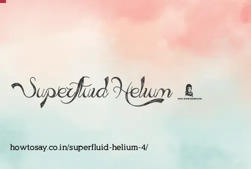 Superfluid Helium 4