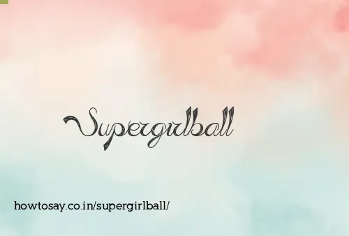 Supergirlball