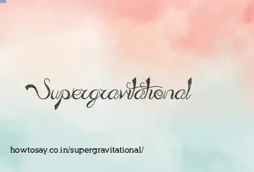 Supergravitational
