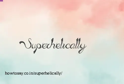 Superhelically