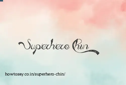 Superhero Chin