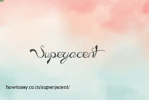 Superjacent