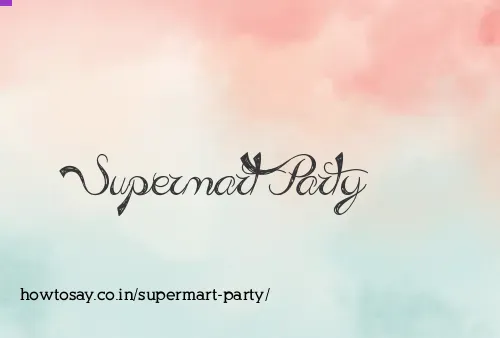 Supermart Party
