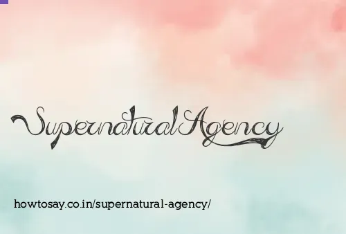 Supernatural Agency