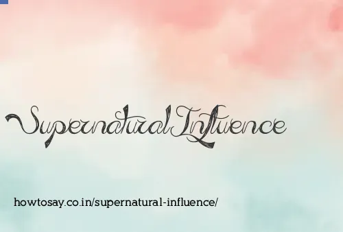 Supernatural Influence