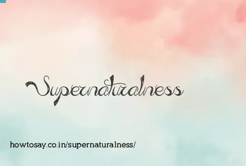 Supernaturalness